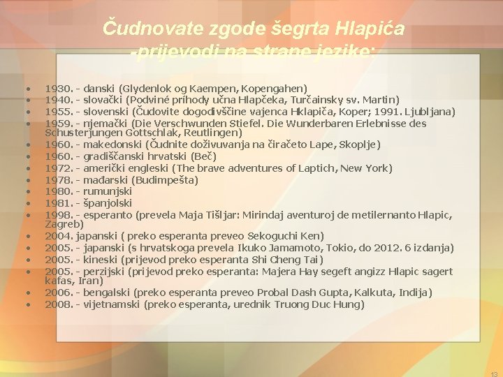 Čudnovate zgode šegrta Hlapića -prijevodi na strane jezike: • • • • • 1930.