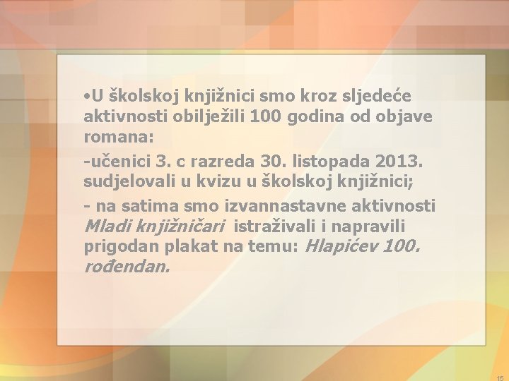  • U školskoj knjižnici smo kroz sljedeće aktivnosti obilježili 100 godina od objave