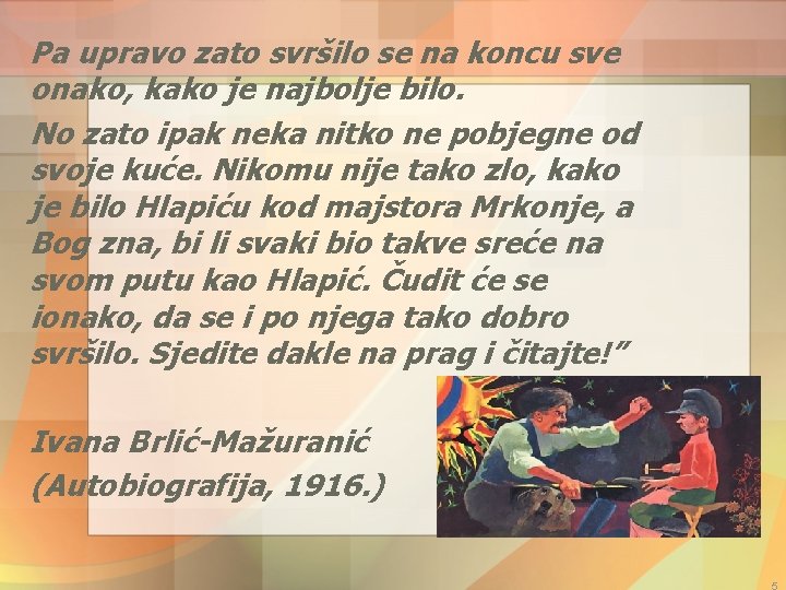 Pa upravo zato svršilo se na koncu sve onako, kako je najbolje bilo. No