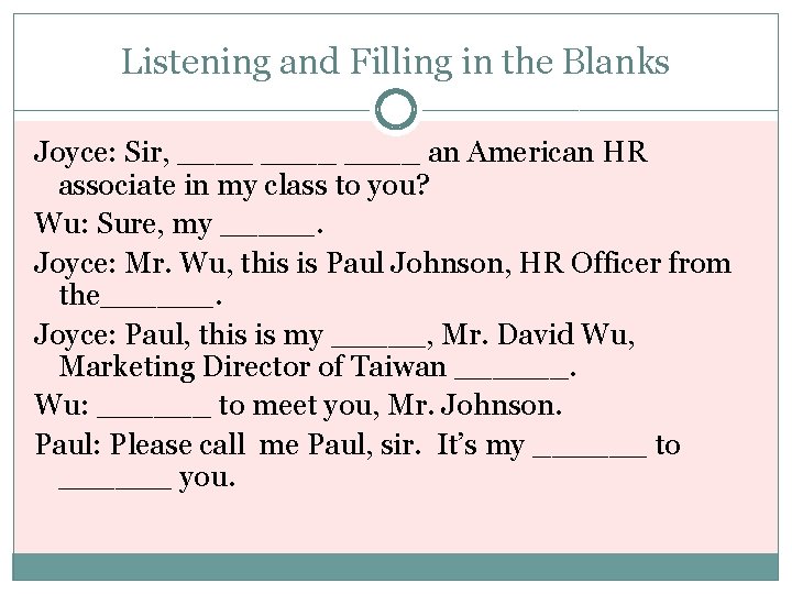 Listening and Filling in the Blanks Joyce: Sir, ____ an American HR associate in