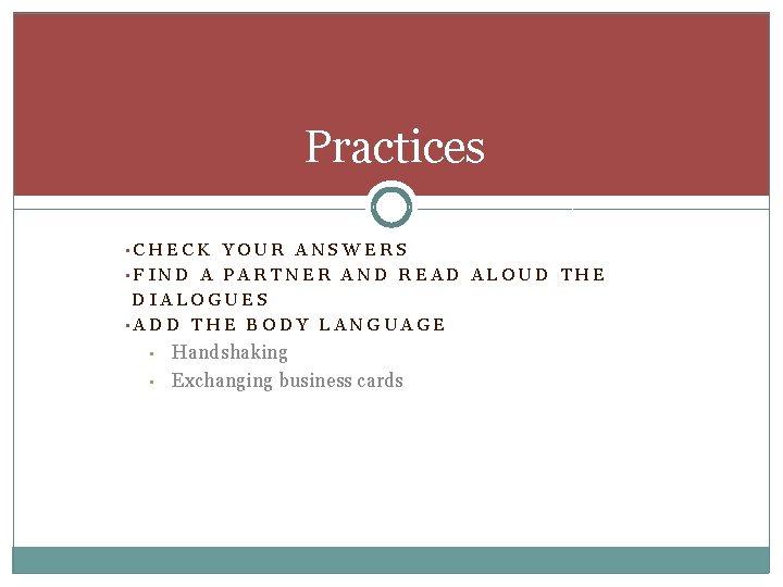 Practices • CHECK YOUR ANSWERS • FIND A PARTNER AND READ ALOUD THE DIALOGUES