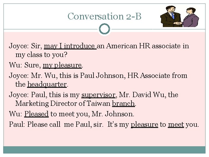 Conversation 2 -B Joyce: Sir, may I introduce an American HR associate in my