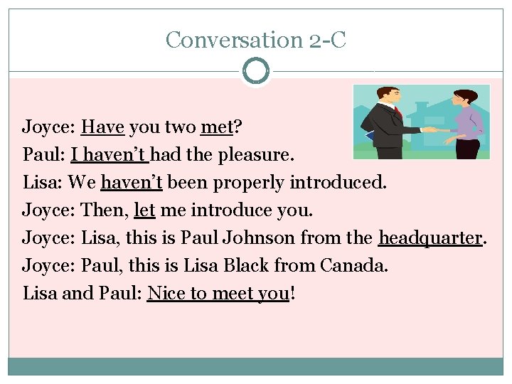 Conversation 2 -C Joyce: Have you two met? Paul: I haven’t had the pleasure.