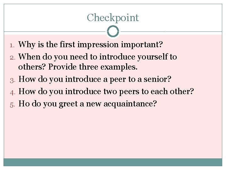 Checkpoint 1. Why is the first impression important? 2. When do you need to