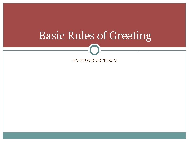 Basic Rules of Greeting INTRODUCTION 