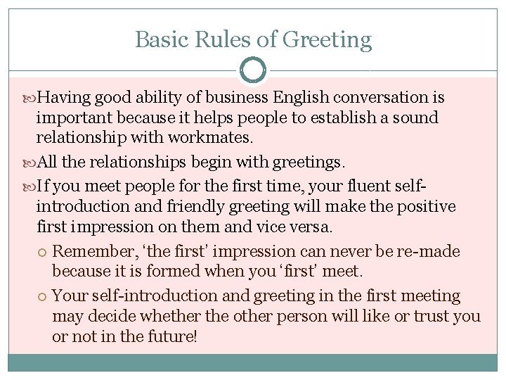 Basic Rules of Greeting Having good ability of business English conversation is important because