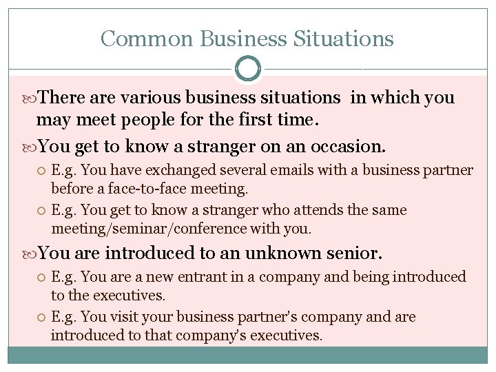 Common Business Situations There are various business situations in which you may meet people