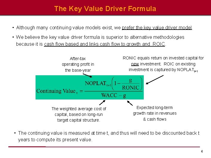 The Key Value Driver Formula • Although many continuing value models exist, we prefer