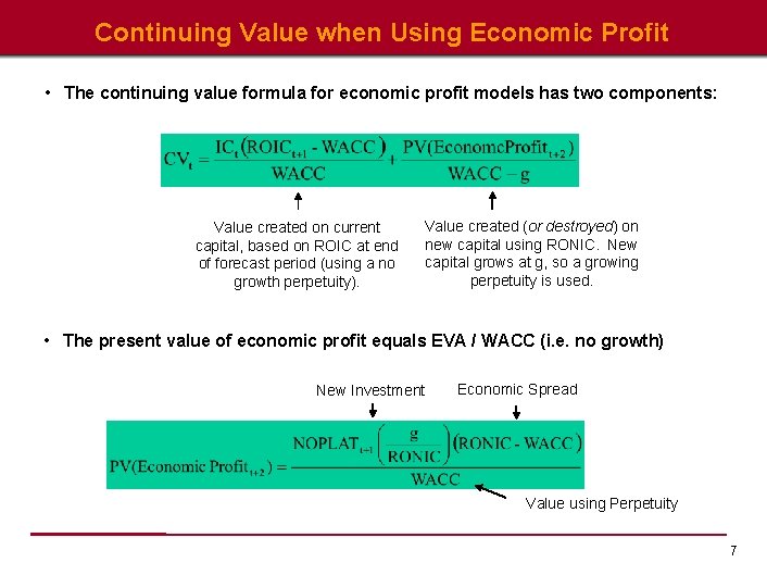 Continuing Value when Using Economic Profit • The continuing value formula for economic profit