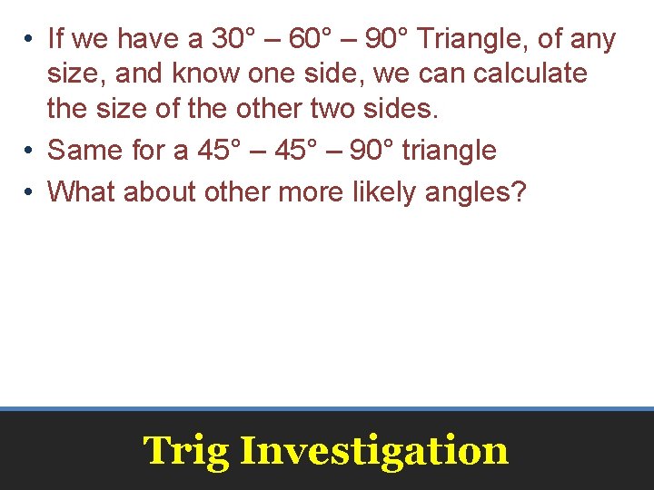  • If we have a 30° – 60° – 90° Triangle, of any