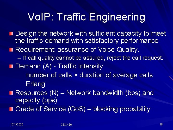 Vo. IP: Traffic Engineering Design the network with sufficient capacity to meet the traffic Vo. IP: Traffic Engineering Design the network with sufficient capacity to meet the traffic