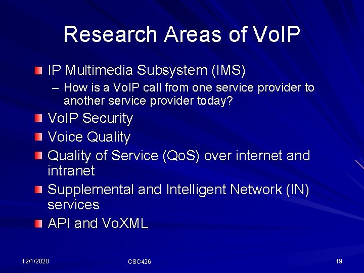Research Areas of Vo. IP IP Multimedia Subsystem (IMS) – How is a Vo. Research Areas of Vo. IP IP Multimedia Subsystem (IMS) – How is a Vo.