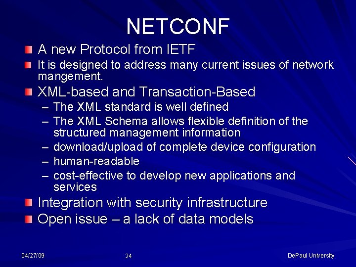 NETCONF A new Protocol from IETF It is designed to address many current issues NETCONF A new Protocol from IETF It is designed to address many current issues
