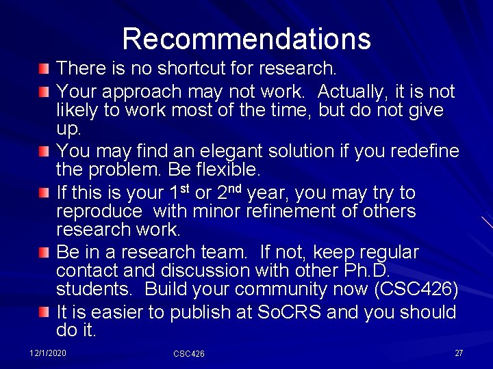 Recommendations There is no shortcut for research. Your approach may not work. Actually, it Recommendations There is no shortcut for research. Your approach may not work. Actually, it