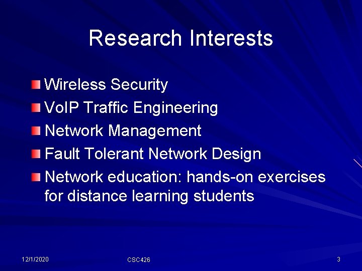 Research Interests Wireless Security Vo. IP Traffic Engineering Network Management Fault Tolerant Network Design Research Interests Wireless Security Vo. IP Traffic Engineering Network Management Fault Tolerant Network Design