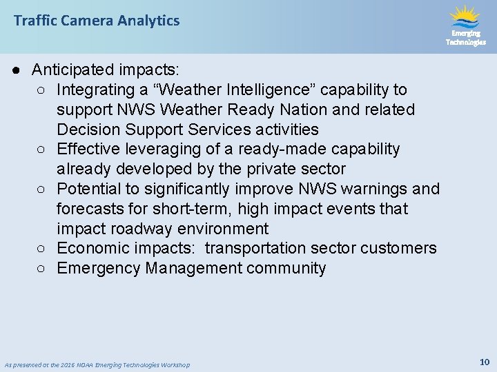 Traffic Camera Analytics Emerging Technologies ● Anticipated impacts: ○ Integrating a “Weather Intelligence” capability