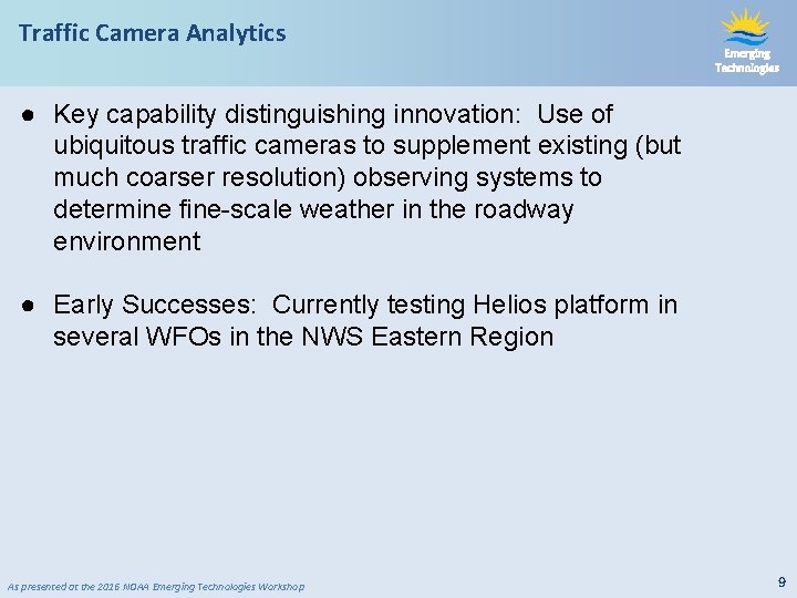 Traffic Camera Analytics Emerging Technologies ● Key capability distinguishing innovation: Use of ubiquitous traffic