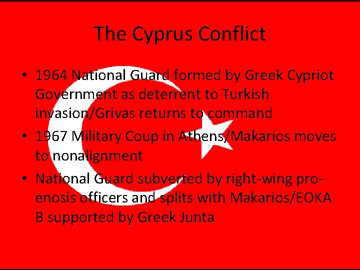 The Cyprus Conflict • 1964 National Guard formed by Greek Cypriot Government as deterrent