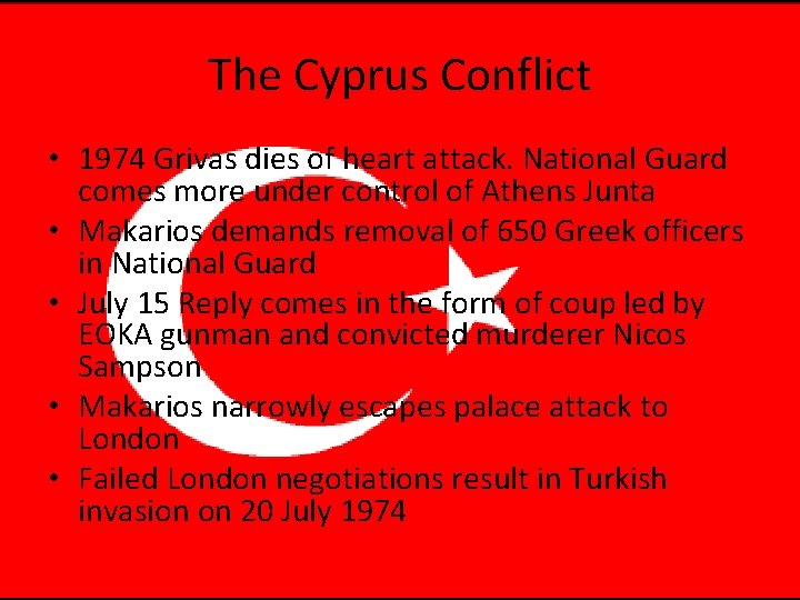 The Cyprus Conflict • 1974 Grivas dies of heart attack. National Guard comes more