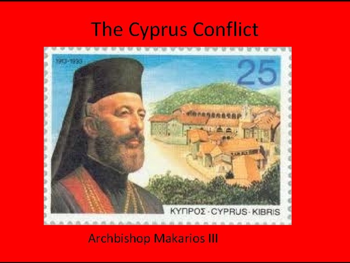 The Cyprus Conflict Archbishop Makarios III 