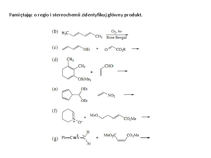 Pamiętając o regio i stereochemii zidentyfikuj główny produkt. 