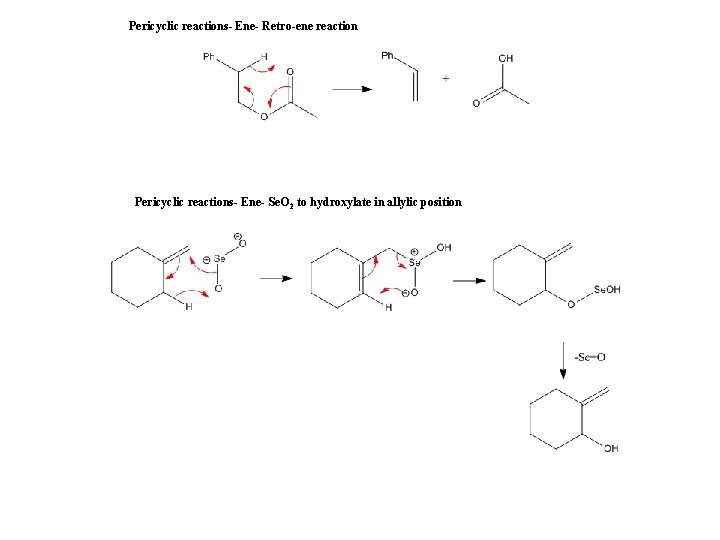 Pericyclic reactions- Ene- Retro-ene reaction Pericyclic reactions- Ene- Se. O 2 to hydroxylate in