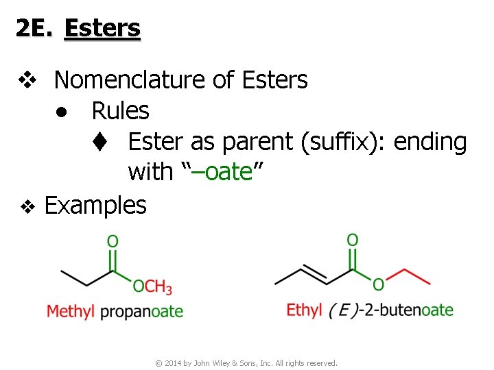 2 E. Esters v Nomenclature of Esters ● Rules t Ester as parent (suffix):
