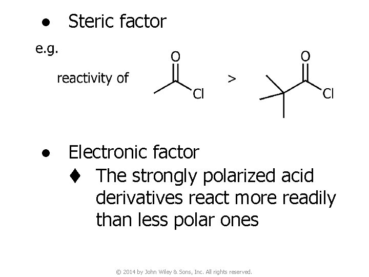 ● Steric factor ● Electronic factor t The strongly polarized acid derivatives react more