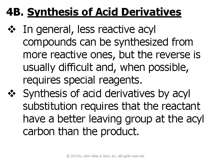 4 B. Synthesis of Acid Derivatives v In general, less reactive acyl compounds can