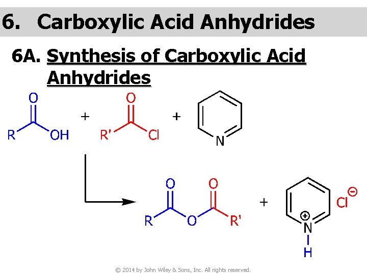 6. Carboxylic Acid Anhydrides 6 A. Synthesis of Carboxylic Acid Anhydrides © 2014 by