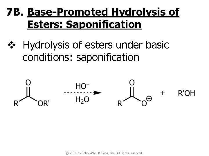 7 B. Base-Promoted Hydrolysis of Esters: Saponification v Hydrolysis of esters under basic conditions: