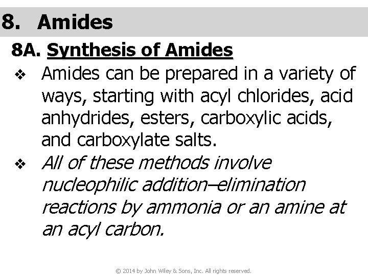 8. Amides 8 A. Synthesis of Amides v Amides can be prepared in a