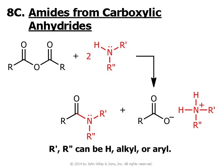 8 C. Amides from Carboxylic Anhydrides © 2014 by John Wiley & Sons, Inc.
