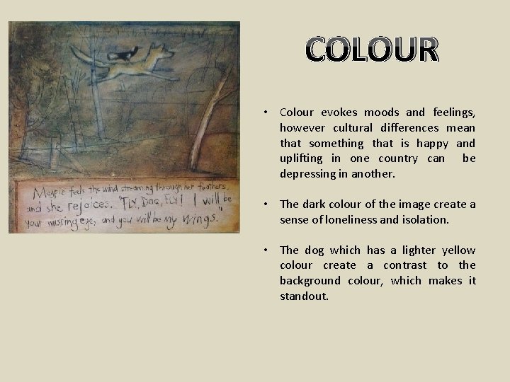 COLOUR • Colour evokes moods and feelings, however cultural differences mean that something that