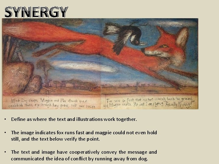 SYNERGY • Define as where the text and illustrations work together. • The image