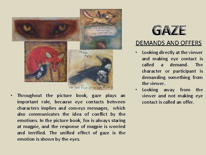 GAZE DEMANDS AND OFFERS • Throughout the picture book, gaze plays an important role,