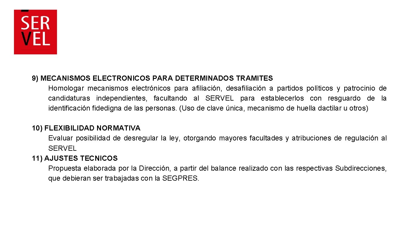 9) MECANISMOS ELECTRONICOS PARA DETERMINADOS TRAMITES Homologar mecanismos electrónicos para afiliación, desafiliación a partidos