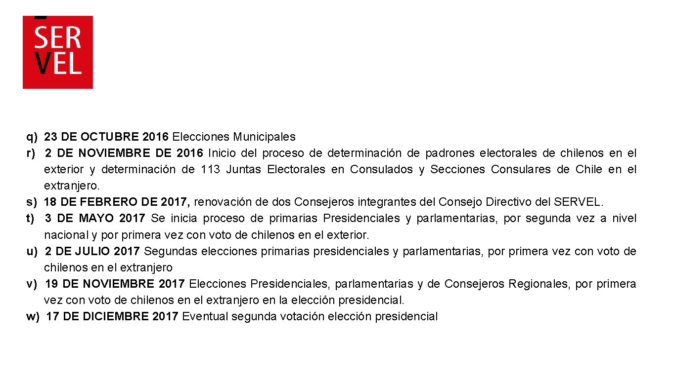 q) 23 DE OCTUBRE 2016 Elecciones Municipales r) 2 DE NOVIEMBRE DE 2016 Inicio