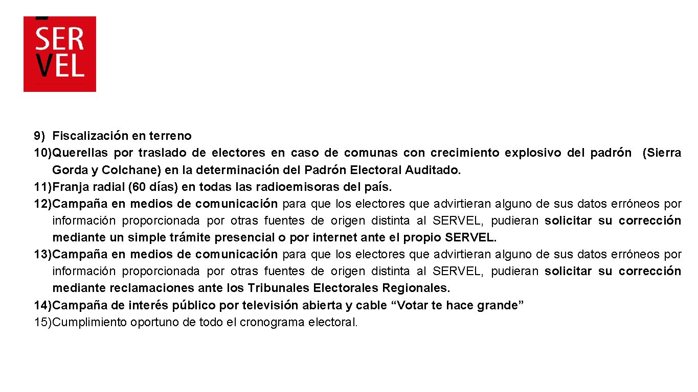 9) Fiscalización en terreno 10)Querellas por traslado de electores en caso de comunas con