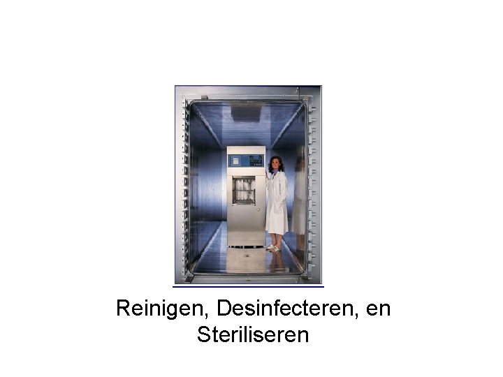 Reinigen, Desinfecteren, en Steriliseren 