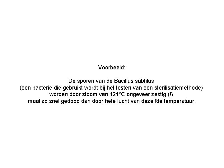 Voorbeeld: De sporen van de Bacillus subtilus (een bacterie die gebruikt wordt bij het