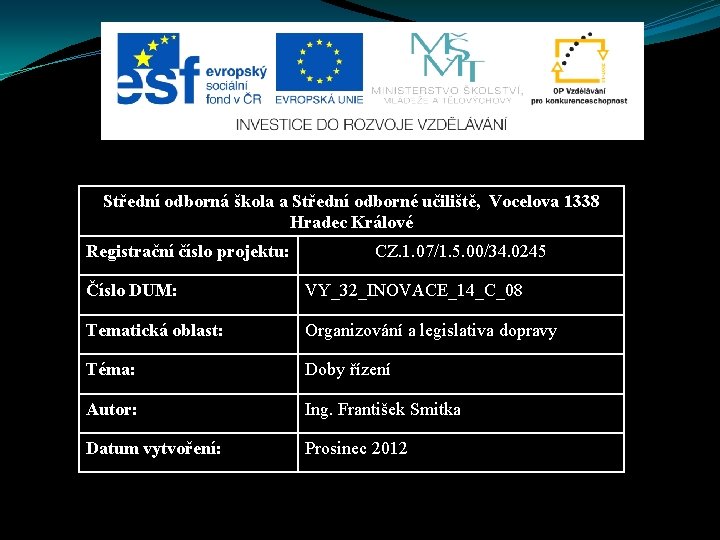 Střední odborná škola a Střední odborné učiliště, Vocelova 1338 Hradec Králové Registrační číslo projektu: