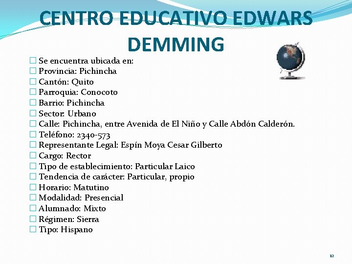 CENTRO EDUCATIVO EDWARS DEMMING � Se encuentra ubicada en: � Provincia: Pichincha � Cantón: