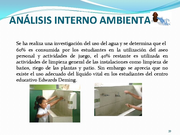 ANÁLISIS INTERNO AMBIENTAL Se ha realiza una investigación del uso del agua y se