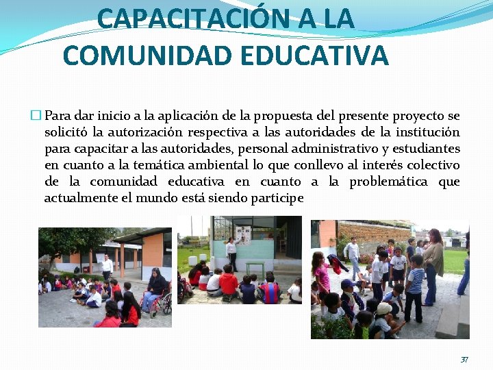 CAPACITACIÓN A LA COMUNIDAD EDUCATIVA � Para dar inicio a la aplicación de la