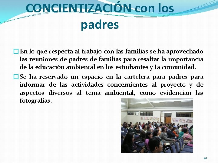 CONCIENTIZACIÓN con los padres �En lo que respecta al trabajo con las familias se