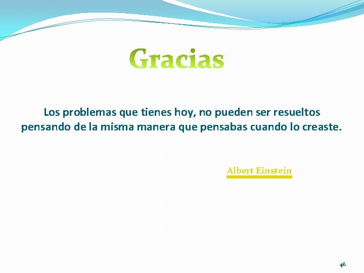 Los problemas que tienes hoy, no pueden ser resueltos pensando de la misma manera