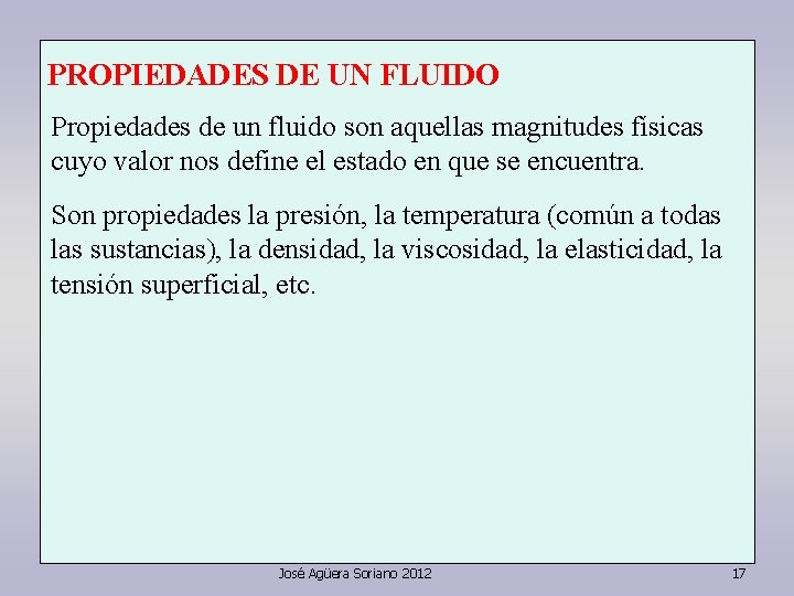 PROPIEDADES DE UN FLUIDO Propiedades de un fluido son aquellas magnitudes físicas cuyo valor
