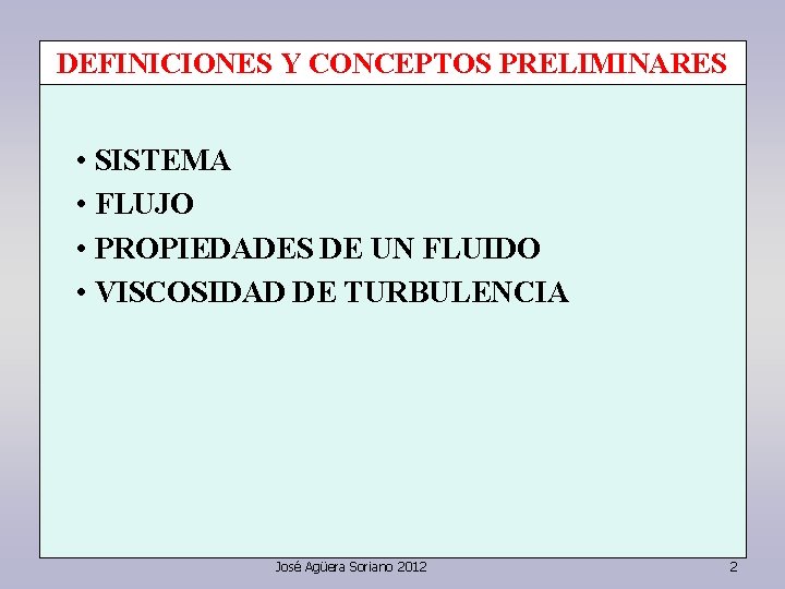 DEFINICIONES Y CONCEPTOS PRELIMINARES • SISTEMA • FLUJO • PROPIEDADES DE UN FLUIDO •