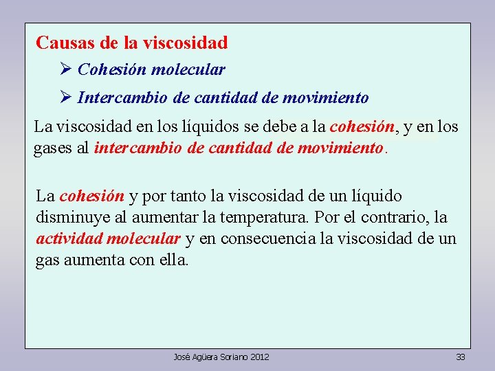 Causas de la viscosidad Ø Cohesión molecular Ø Intercambio de cantidad de movimiento La